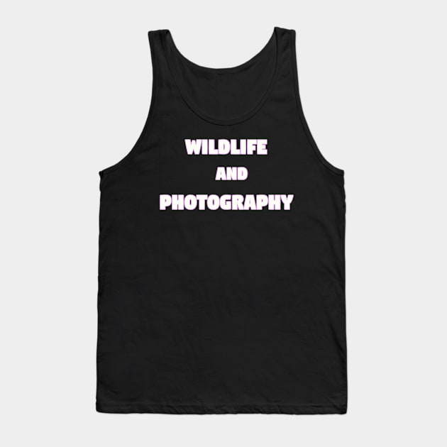 Wildlife and Photography Tank Top by Z And Z